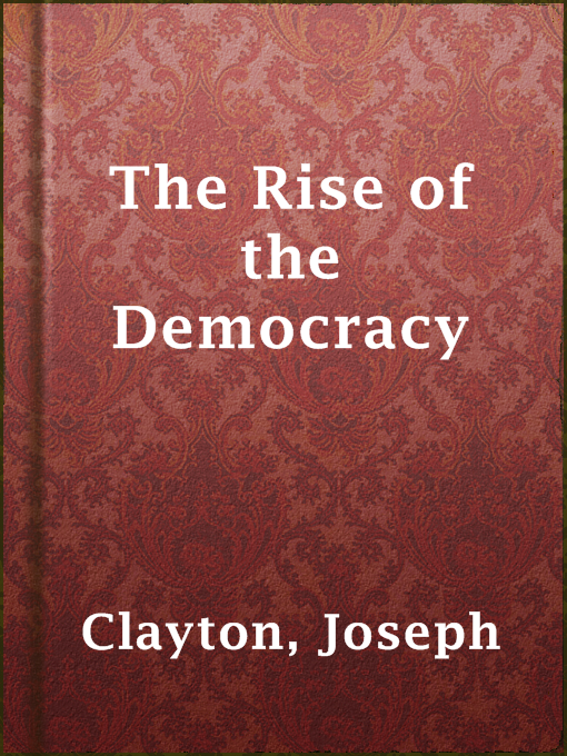 Title details for The Rise of the Democracy by Joseph Clayton - Available